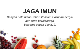 JAGA IMUN. Dengan pola hidup sehat. Konsumsi asupan bergisi dan rutin berolahraga. Bersama cegah Covid-19.